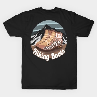 life is better hiking boots T-Shirt